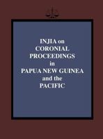 Injia on Coronial Proceedings in Papua New Guinea and the Pacific 9980945982 Book Cover