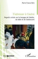 S'adresser à l'autre: Regards croisés sur le langage de l'adulte, du bébé et de l'adolescent (Psycho-Logiques) (French Edition) 2343178623 Book Cover