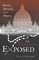 The Vatican Exposed: Money, Murder, and the Mafia 1591020654 Book Cover