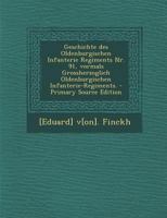 Geschichte Des Oldenburgischen Infanterie Regiments Nr. 91, Vormals Grossherzoglich Oldenburgischen Infanterie-Regiments. 1016296223 Book Cover