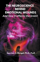 The Neuroscience Behind Emotional Wounds and How It Affects the Brain! B0C6GCM4SV Book Cover