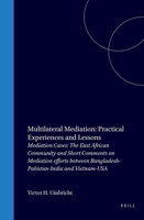 Multilateral Mediation: Practical Experiences and Lessons : Mediation Cases : The East African Community and Short Comments on Mediation Efforts Bet 9024737796 Book Cover