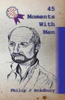 45 Moments With Men: Stories and articles for and about men 1541125304 Book Cover