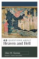 40 Questions about Heaven and Hell 0825442761 Book Cover