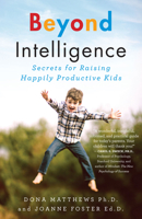 Beyond Intelligence: Secrets for Raising Happily Productive Kids 1770894772 Book Cover