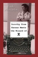 Dorothy from Kansas Meets the Wizard of X 1413702724 Book Cover