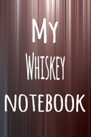 My Whiskey Notebook: The perfect way to record your hobby - 6x9 119 page lined journal! 1695883853 Book Cover