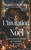 L’Invitation de Noël: Elle ne devait rester qu’une nuit… mais ce réveillon allait lui offrir une famille, un secret et l’amour qu’elle n’attendait ... — Les Promesses de Noël) (French Edition) B0H2N7XKQV Book Cover