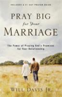 Pray Big for Your Marriage: The Power of Praying God's Promises for Your Relationship 0800732456 Book Cover