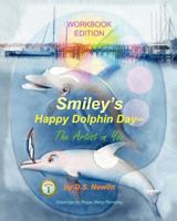 Smiley's Happy Dolphin Day --The Artist in You: Workbook Edition 145645109X Book Cover