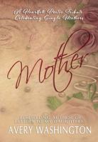 Mother: A Heartfelt Poetic Tribute Celebrating Single Mothers 0692021531 Book Cover