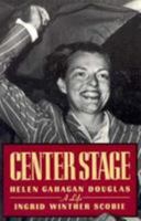 Center Stage: Helen Gahagan Douglas, a Life 0195068963 Book Cover
