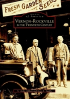 Vernon-Rockville in the Twentieth Century (Images of America: Connecticut) 0738511080 Book Cover