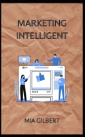 Marketing Intelligent B09DMRJJ88 Book Cover