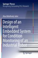 Design of an Intelligent Embedded System for Condition Monitoring of an Industrial Robot 3319449311 Book Cover
