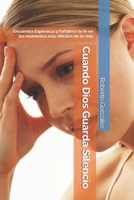 Cuando Dios Guarda Silencio: Encuentra Esperanza y fortalece tu fe en los momentos más difíciles de tu vida (Crecimiento Espiritual) (Spanish Edition) B0H5MMWR14 Book Cover