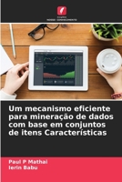 Um mecanismo eficiente para minera��o de dados com base em conjuntos de itens Caracter�sticas 6204171534 Book Cover
