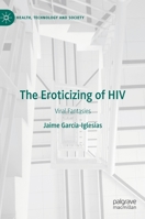 The Eroticizing of HIV: Viral Fantasies 3031113519 Book Cover