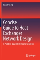 Concise Guide to Heat Exchanger Network Design: A Problem-based Test Prep for Students 3030535002 Book Cover