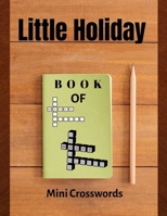 Little Holiday Book Of Mini Crosswords: Crosswords Puzzle Solver,Puzzles to Challenge Your Brain, Reproducible Worksheets for Classroom Use Kids Activities Books 169091985X Book Cover