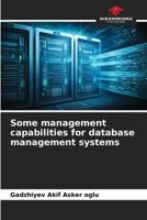 Some management capabilities for database management systems 6208162505 Book Cover