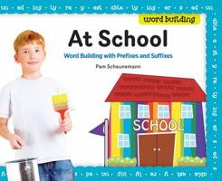 At School: Word Building with Prefixes and Suffixes 1617149691 Book Cover