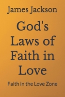 God's Laws of Faith in Love: Faith in the Love Zone B0H2M5KKKH Book Cover