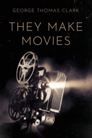 They Make Movies 1733298142 Book Cover