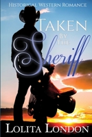 Taken By The Sheriff: Historical Western Romance 1523390123 Book Cover