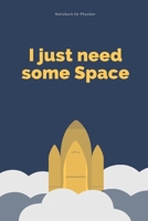 I Just Need Some Space: A5 Notizbuch PUNKTIERT MATHE PHYSIK LEHRAMT CHEMIE LEHRER SCH�LER QUANTENMECHANIK UNTERRICHT TASCHENB�CHER PHYSIKLEHRER WITZE 1678726079 Book Cover