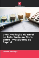 Uma Avaliação do Nível de Tolerância ao Risco entre Investidores de Capital 6204131850 Book Cover