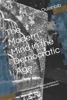 The Modern Mind in the Democratic Age: The refinement of human machines in the techno-urban era is not a Western concept B0GY38V2M9 Book Cover