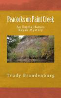 Peacocks on Paint Creek: An Emma Haines Kayak Mystery 1546334602 Book Cover