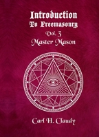 Introduction to Freemasonry III: Master Mason 163182984X Book Cover