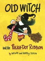 Old Witch and the Polka-dot Ribbon 0819304182 Book Cover