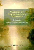 Varieties of Transcendental Experience: A Study in Constructive Postmodernism (Theology) 155635570X Book Cover