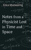 Notes from a Physicist Lost in Time and Space 1739838009 Book Cover