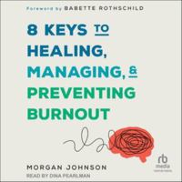 8 Keys to Healing, Managing, and Preventing Burnout B0FMZTWD6V Book Cover