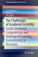 The Challenges of Academic Incivility: Social-Emotional Competencies and Redesign of Learning Environments as Remedies (SpringerBriefs in Education) 3030467465 Book Cover