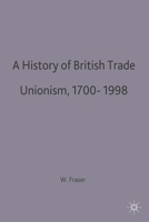 A History of British Trade Unionism, 1700-1998 (British Studies) 0333596102 Book Cover