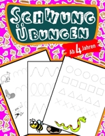 Schwung�bungen F�r Kinder Ab 4 Jahren: Schreiben lernen mit Bilder (so macht es ihrem Kind besonders Spa�) Steigert die Konzentration, Lernen der Stifthaltung und Bewegungen die f�rs Schreiben wichtig B084QLBPLS Book Cover