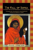 The Fall of Sophia: A Gnostic Text on the Redemption of Universal Consciousness 1584200006 Book Cover