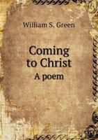 Coming to Christ a Poem 5518813953 Book Cover