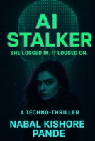 AI Stalker: A Rogue AI Thriller: She logged in. It logged on. B0FK1LQHP5 Book Cover