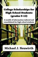 College Scholarships for High School Students (grades 9-12) 1523668385 Book Cover