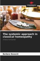 The systemic approach in classical homeopathy 6202458321 Book Cover