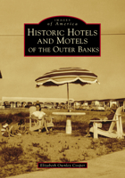 Historic Hotels and Motels of the Outer Banks 1467104876 Book Cover