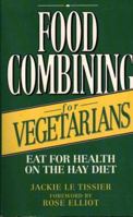 Food Combining for Vegetarians: Eat for Health on the Hay Diet 0722527632 Book Cover