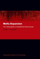 Mafia Expansion: The 'Ndrangheta in Established Democracies (Clarendon Studies in Criminology) 0198895542 Book Cover