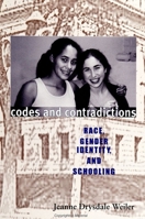 Codes and Contradictions: Race, Gender Identity, and Schooling (Suny Series, Power, Social Identity, and Education) 0791445208 Book Cover